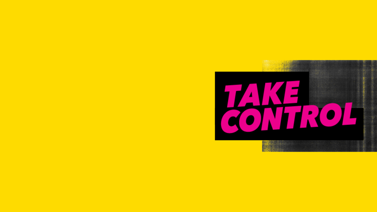Take Control in pink with yellow and black background.