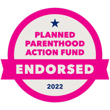Planned Parenthood Action Fund Endorsed - 2022